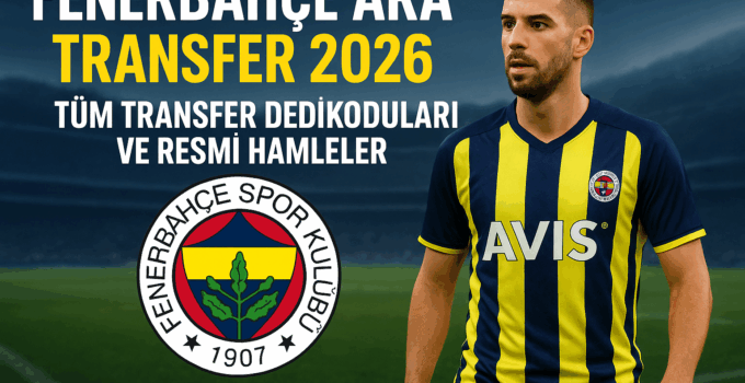 Fenerbahçe Ara Transfer 2026