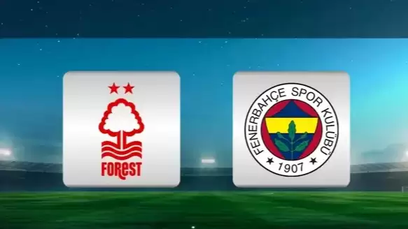 CANLI | Nottingham Forest – Fenerbahçe maçı maçını canlı izle (TRT 1 CANLI)