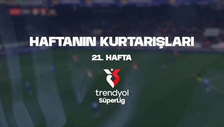 VİDEO | İşte Süper Lig’de haftanın kurtarışları