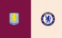 Aston Villa 1 – 4 Chelsea Maç özeti