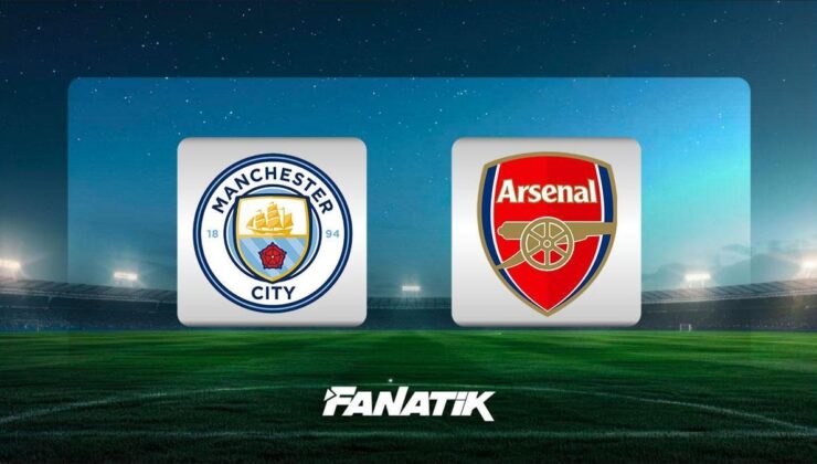 CANLI | Manchester City – Arsenal maçı (Premier Lig)