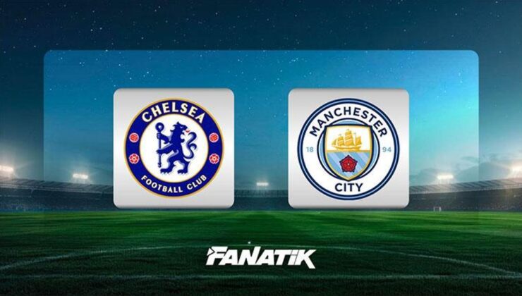 Chelsea – Manchester City maçı ne zaman, saat kaçta, hangi kanalda?