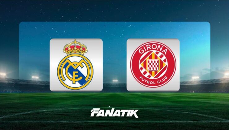 Real Madrid-Girona maçı saat kaçta hangi kanalda?