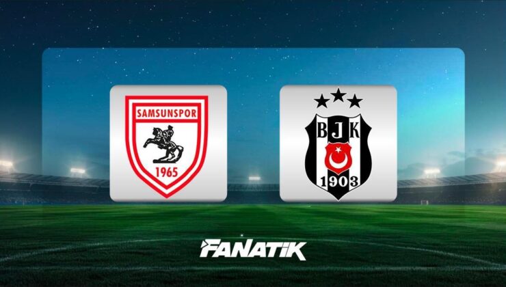 CANLI |Samsunspor-Beşiktaş maçı ne zaman, saat kaçta, hangi kanalda? (11’ler belli oldu)
