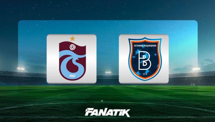 CANLI| Trabzonspor – Başakşehir maçı Canlı Anlatım – TS- İBFK maçı kadrosu, skoru ve istatistikleri