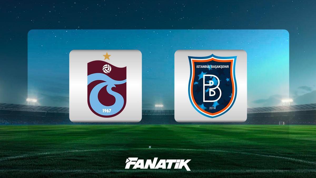 CANLI| Trabzonspor – Başakşehir maçı ne zaman, saat kaçta, hangi kanalda?