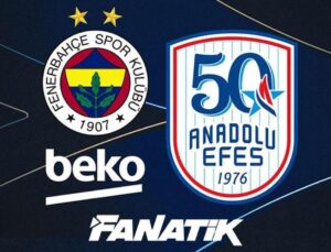 Fenerbahçe Beko – Anadolu Efes ilk maç ne zaman, saat kaçta, hangi kanalda? (YARI FİNAL SERİSİ)