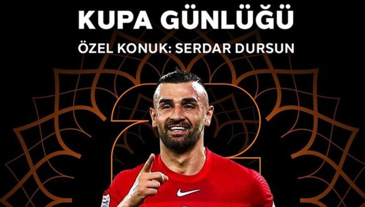 Serdar Dursun, ‘Kupa Günlüğü’ne konuk oluyor