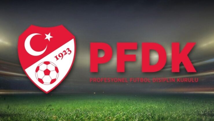 11 Süper Lig ekibi PFDK'lık oldu