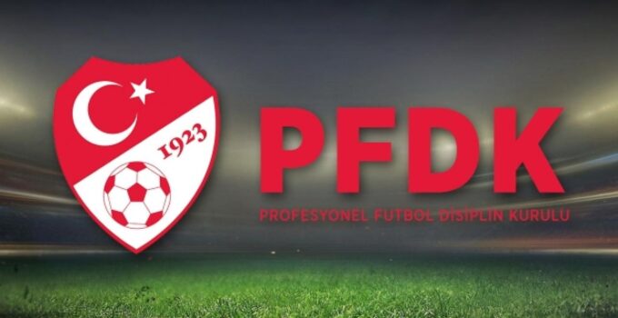 PFDK sevkleri açıklandı